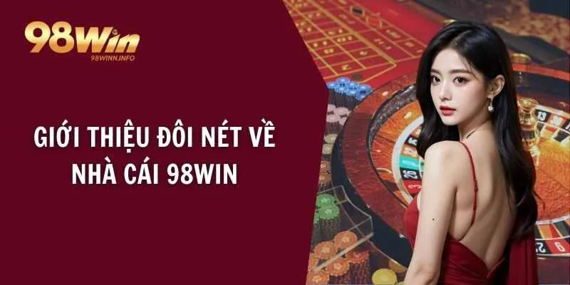 Giới thiệu đôi nét về nhà cái 98WIN