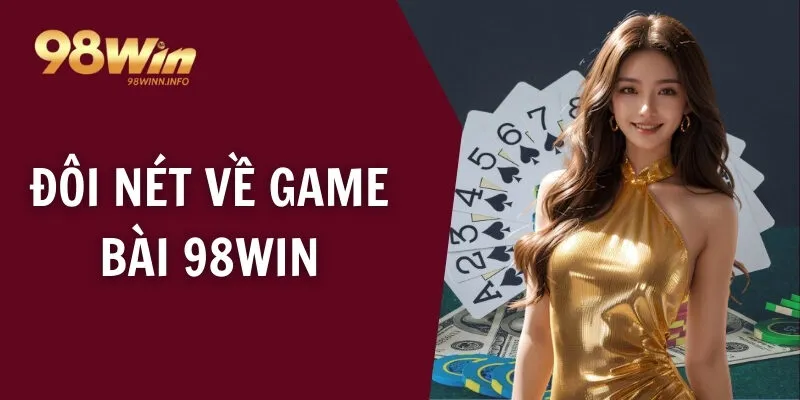 Đôi nét về game bài 98WIN