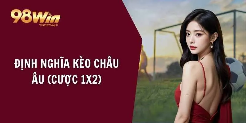 Định nghĩa kèo châu Âu (cược 1x2)