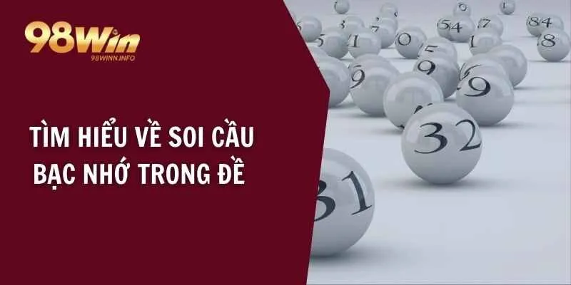 Tìm hiểu về soi cầu bạc nhớ trong đề