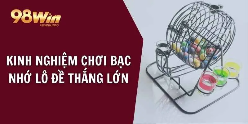 Kinh nghiệm chơi bạc nhớ lô đề thắng lớn