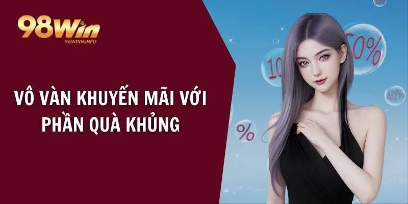 Vô vàn khuyến mãi với phần quà khủng