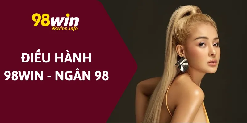 Điều hành 98WIN - Ngân 98