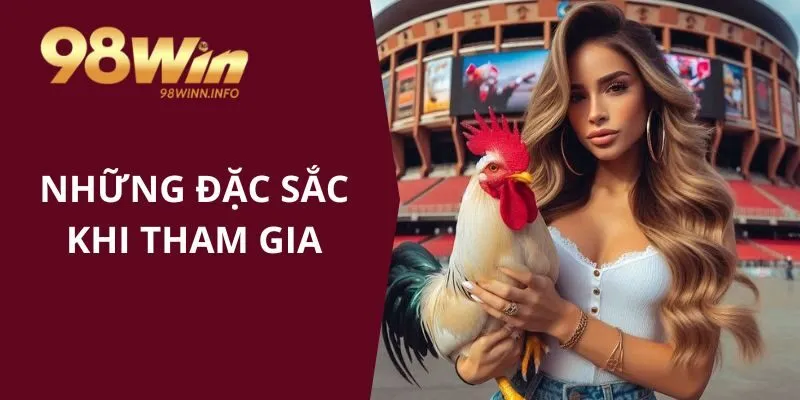 Những điểm đặc sắc khi tham gia xem trực tiếp đá gà tại thương hiệu
